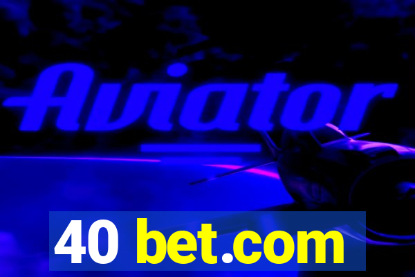 40 bet.com